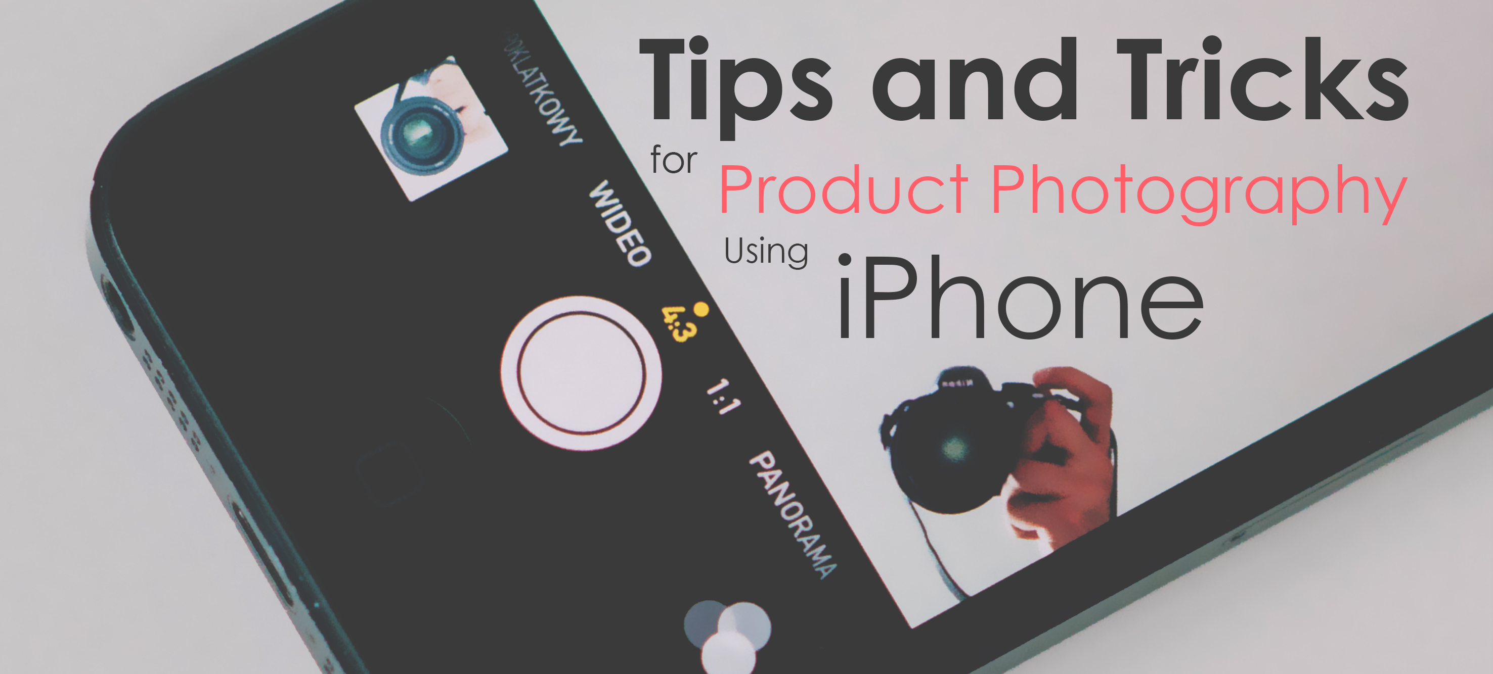 Tips and Tricks for Product Photography Using iPhone.
